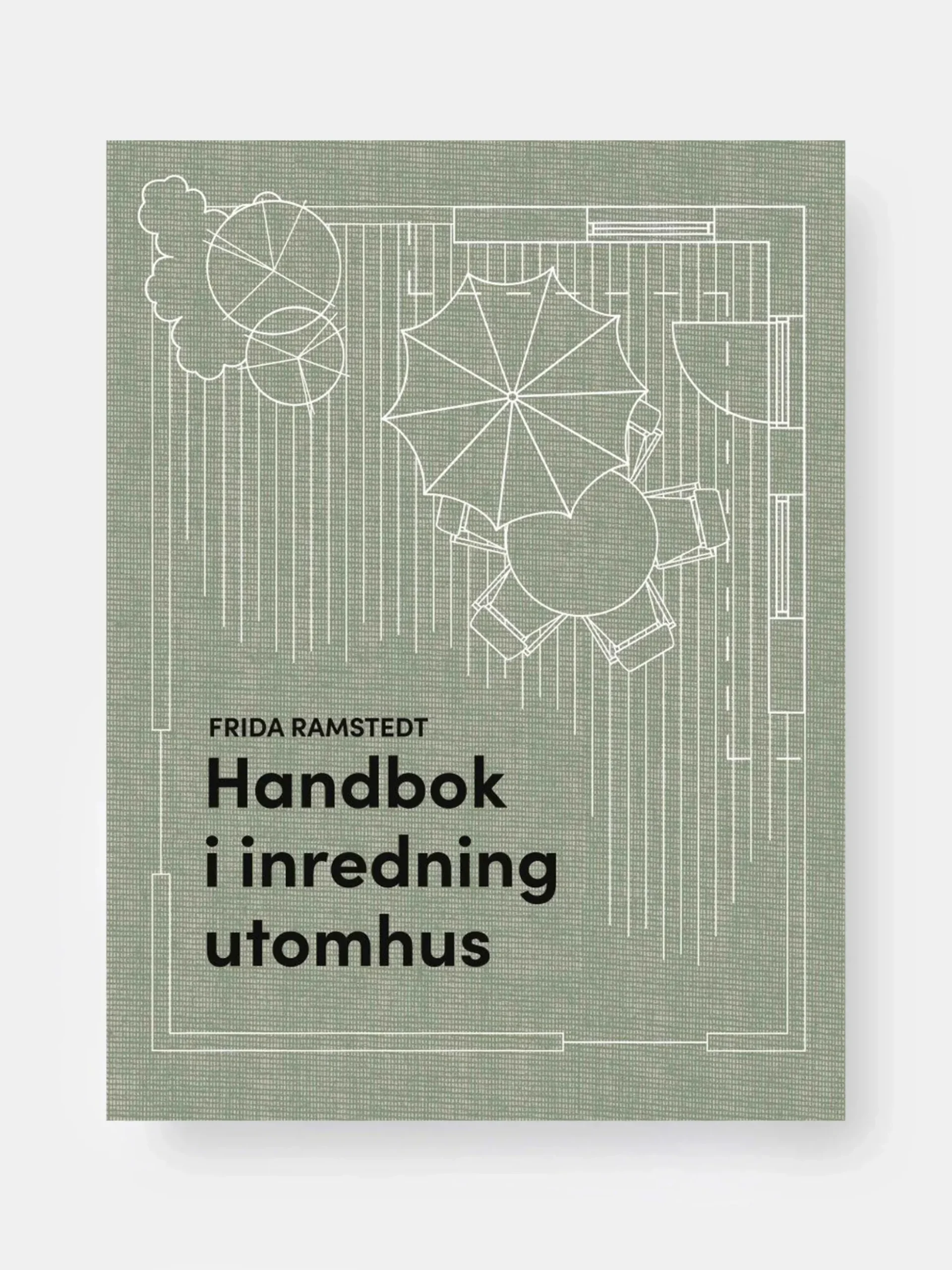 Handbok i Inredning Utomhus - Frida Ramstedt
